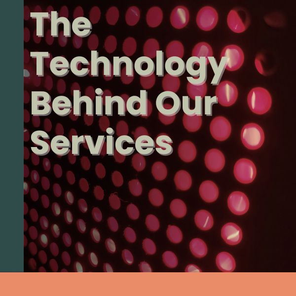The technology behind our services